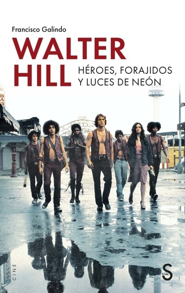 Walter Hill 'Héroes, forajidos y luces de neón'