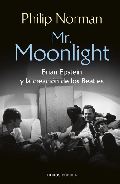 Mr. Moonlight 'Brian Epstein y la creación de los Beatles'