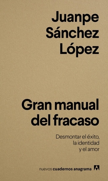 Gran manual del fracaso 'Desmontar el éxito, la identidad y el amor'