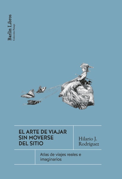 El arte de viajar sin moverse del sitio 'Atlas de viajes reales e imaginarios'