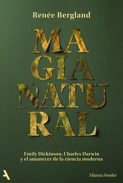 Magia natural 'Emily Dickinson, Charles Darwin y el amanecer de la ciencia moderna'