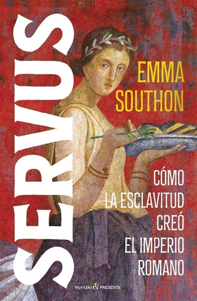 Servus 'Cómo la esclavitud creó el imperio romano'