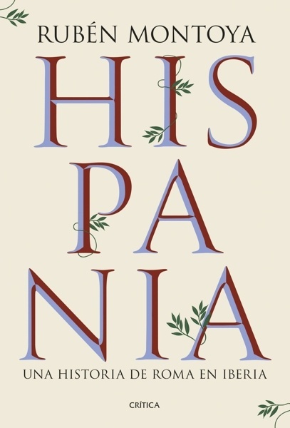 Hispania. Una historia de Roma en Iberia 'Una historia de Roma en Iberia'