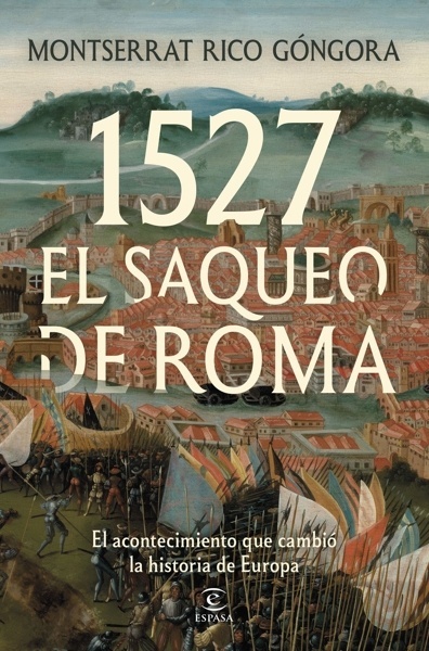 1527. El saqueo de Roma 'El acontecimiento que cambió la historia de Europa'