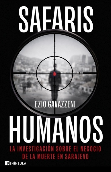 Safaris humanos 'La investigación sobre el negocio de la muerte en Sarajevo'