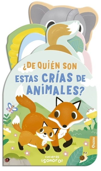 Cucutrás sonoros. ¿De quién son estas crías de animales? Libro de sonidos y lengüetas