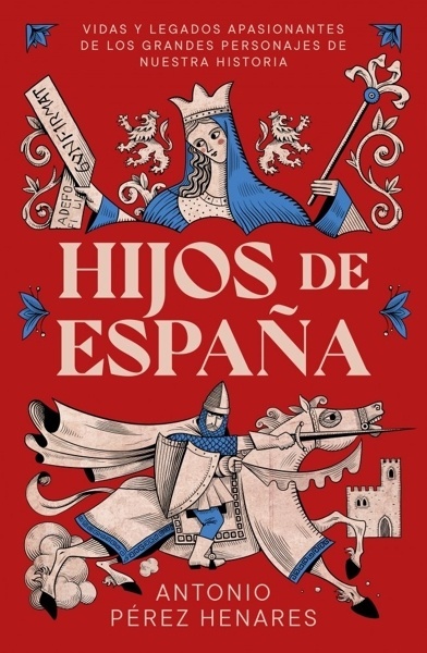 Hijos de España 'Los grandes personajes que han construido el legado de nuestra nación'