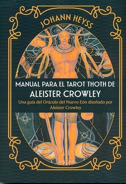MANUAL PARA EL TAROT THOTH DE ALEISTER CROWLEY '- Una guía del Oráculo del Nuevo Eón diseñado por Aleister Crowley'