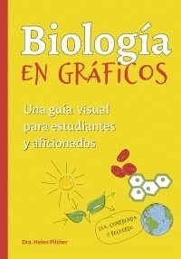 BIOLOGIA EN GRÁFICOS 'Una guía visual para estudiantes y aficionados'