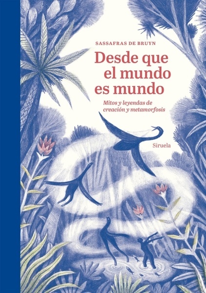 Desde que el mundo es mundo 'Mitos y leyendas de creación y metamorfosis'