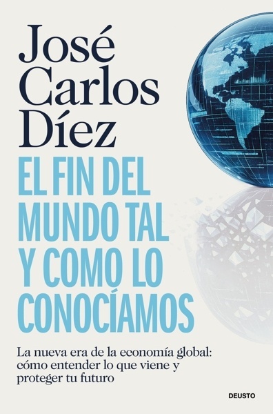 El fin del mundo tal y como lo conocíamos 'La nueva era de la economía global'