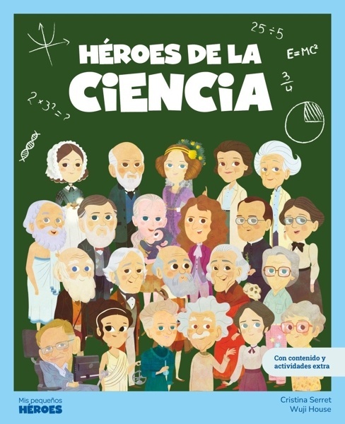 Héroes de la ciencia 'Libro infantil con juegos y actividades extra   Conoce a los 11 científicos y las 11 científicas más importantes de la historia'