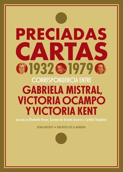 Preciadas cartas (1932-1979) 'Correspondencia entre Gabriela Mistral, Victoria Ocampo y Victoria Kent'