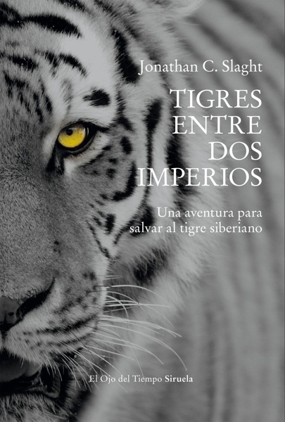 Tigres entre dos imperios 'Una aventura para salvar al tigre siberiano'