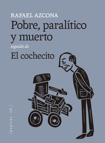 'Pobre, paralítico y muerto' y 'El cochecito'