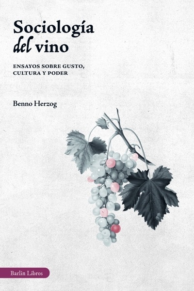 Sociología del vino 'Ensayos sobre gusto, cultura y poder'