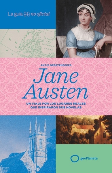 La guía no oficial de Jane Austen 'Un viaje por los lugares reales que inspiraron sus novelas'