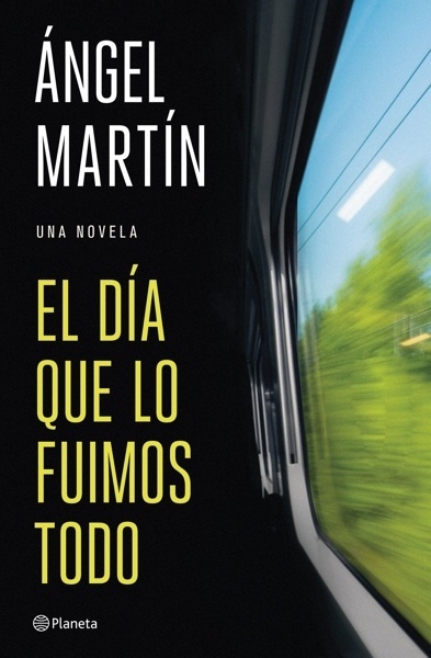 El día que lo fuimos todo 'Una novela'