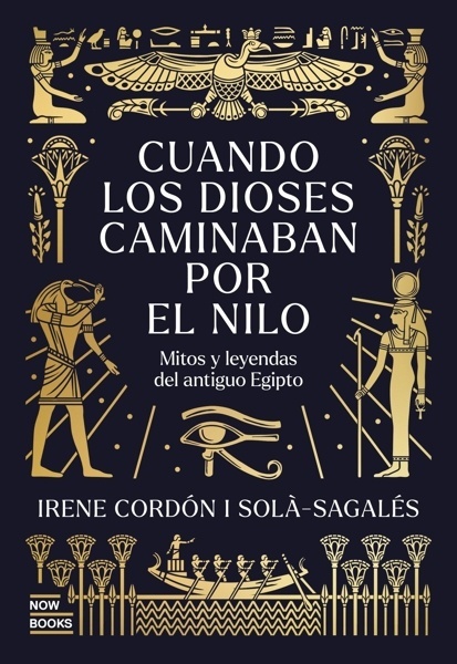 Cuando los Dioses caminaban por el Nilo 'Mitos y leyendas del antiguo Egipto'