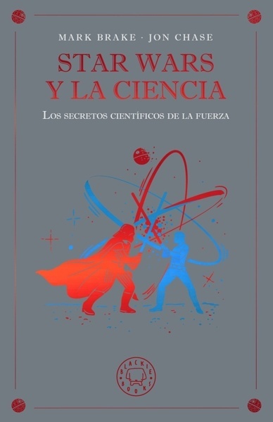 Star Wars y la ciencia 'Los secretos científicos de la fuerza'