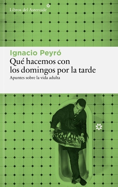 Qué hacemos con los domingos por la tarde 'Apuntes sobre la vida adulta'